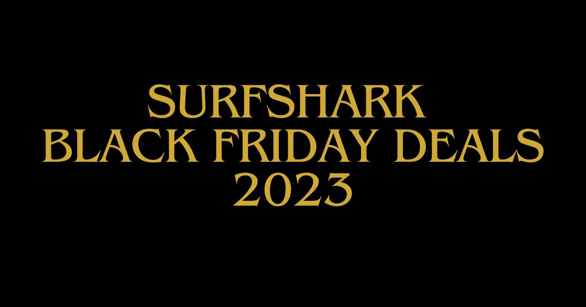 Surfshark Black Friday Deals 2023